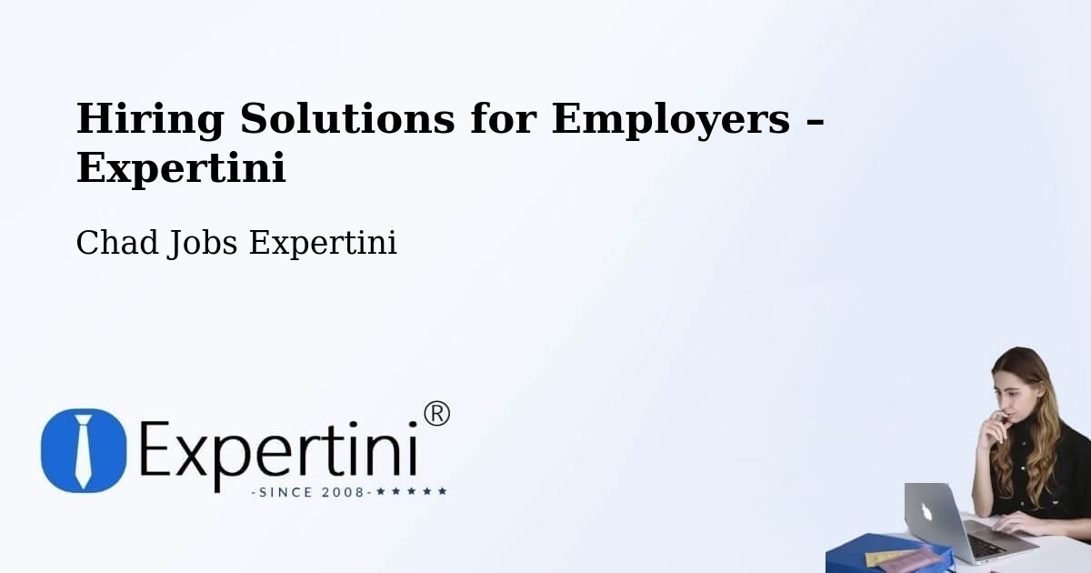 Hiring Solutions for Employers in Kyabé - Kyabé, Chad Jobs Expertini