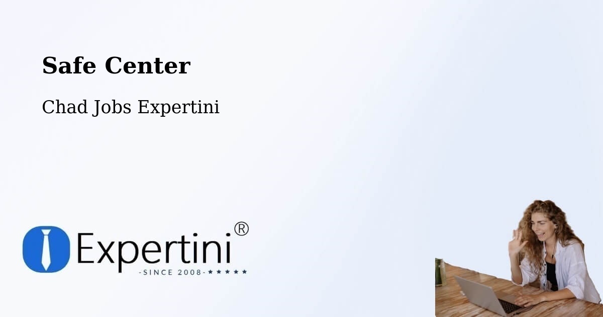 Safety Center – Kyabé - Chad Jobs Expertini